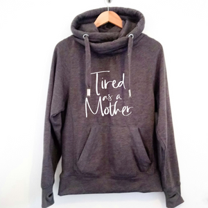 "Tired as a mother" Cross Neck Hoodie