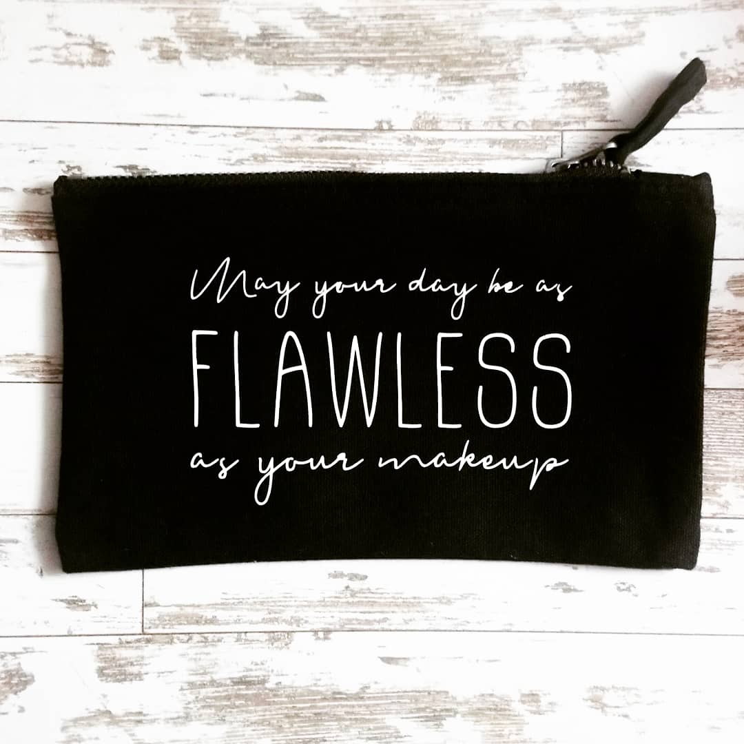 "May your day be flawless" canvas make up bag