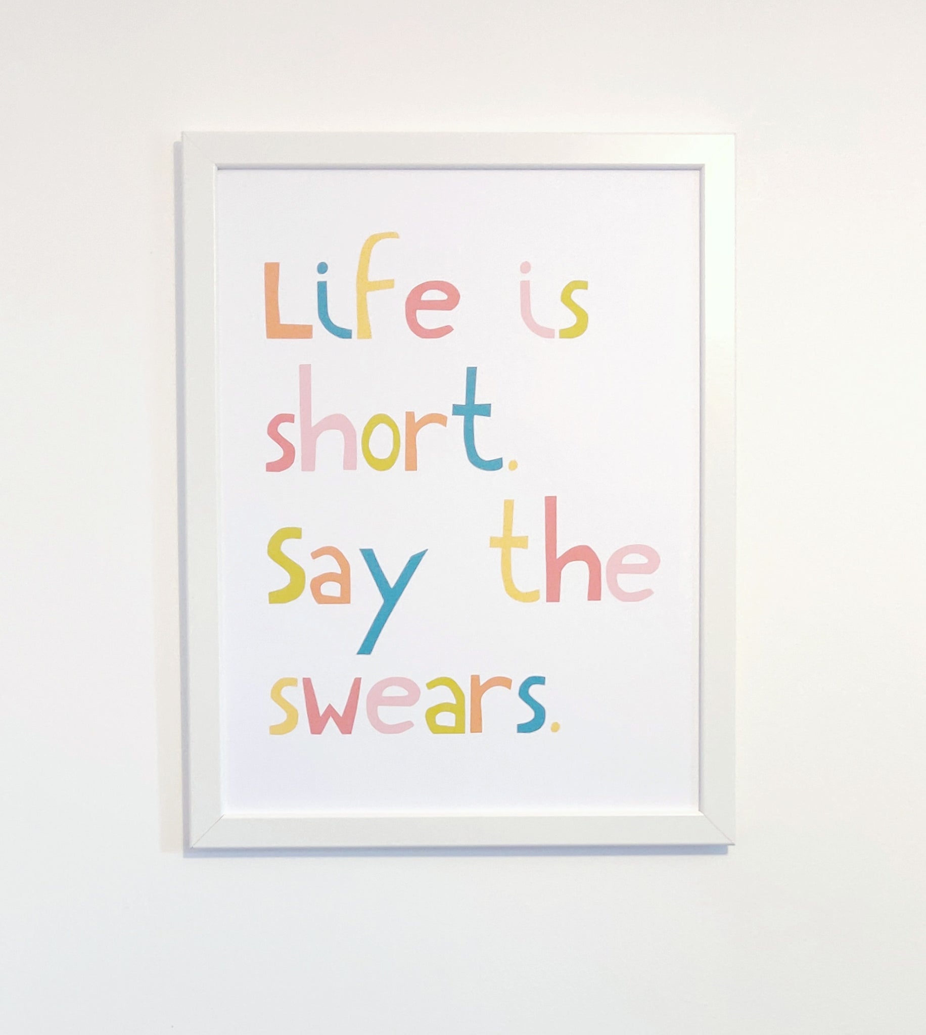 Life is Short Say the Swears A3 Print