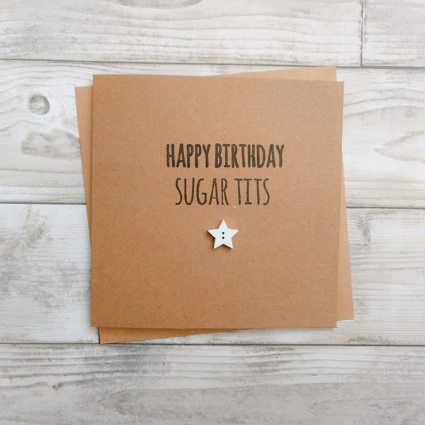 Handmade funny rude "Happy Birthday sugar tits" card