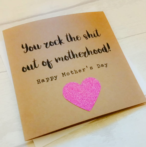 Funny rude handmade "You rock the shit out of motherhood" Mother's Day card