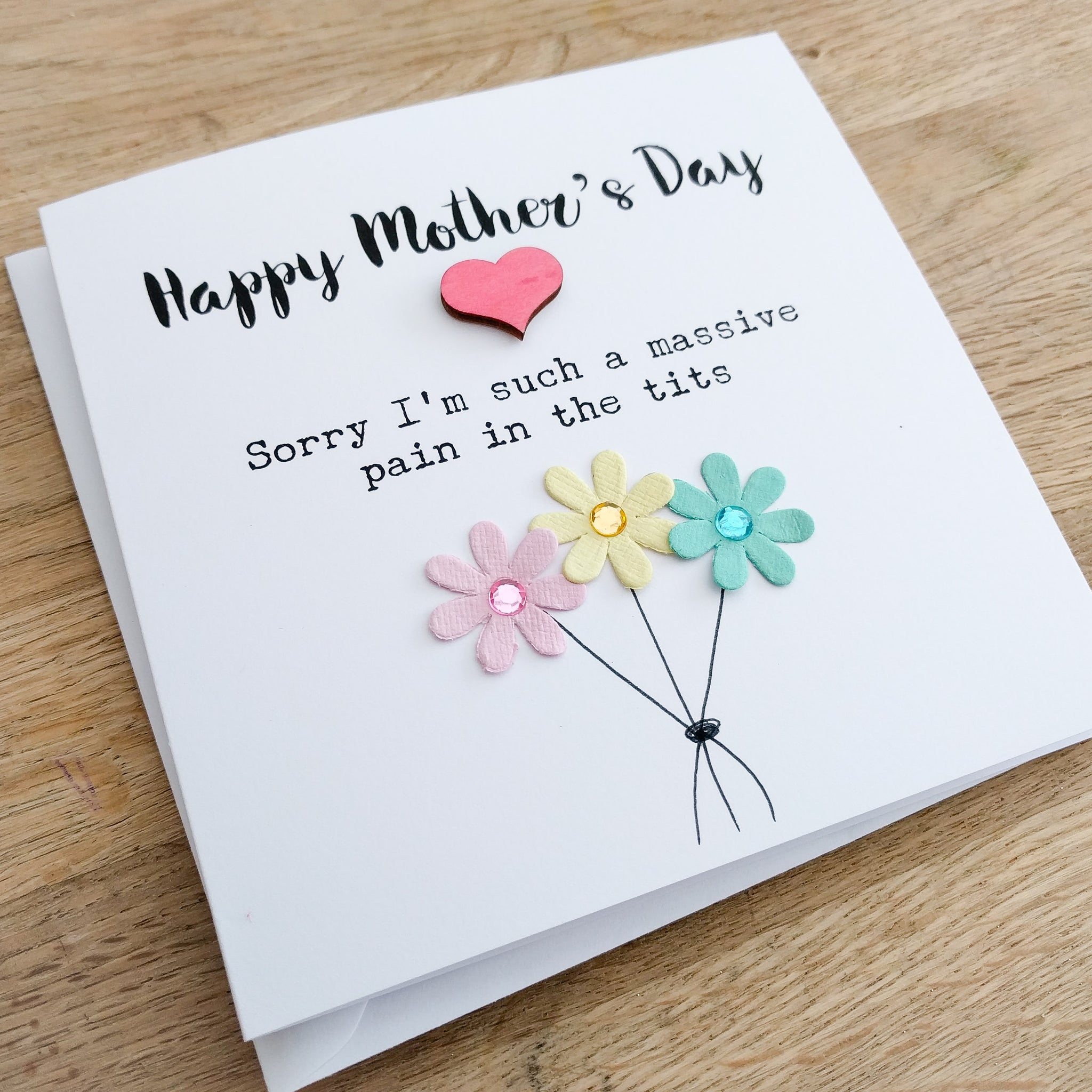 Funny rude handmade "Sorry I'm such a pain in the tits" Mother's Day card