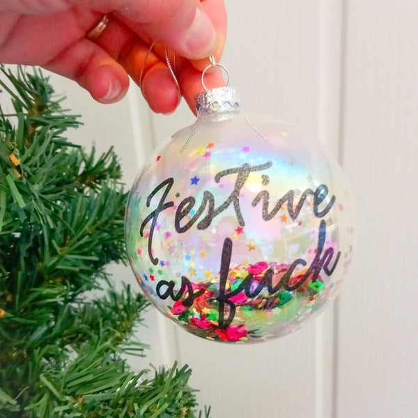 Festive as Fuck 8cm filled iridescent glass Christmas bauble