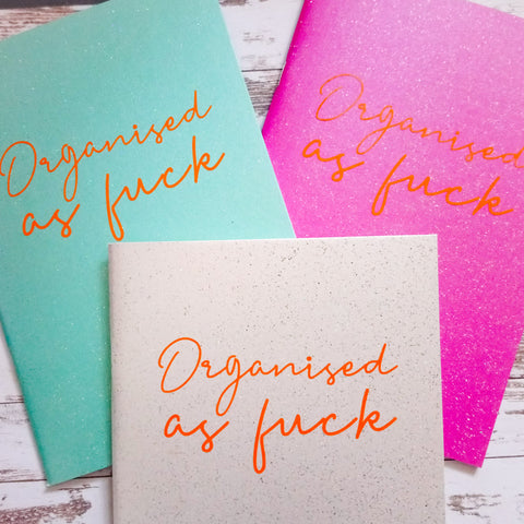 "Organised as fuck" A5 glitter notebook - choose one of three colours