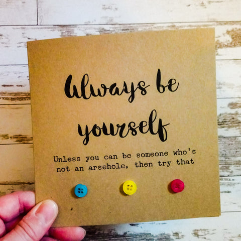 "Always be yourself" card - any occasion