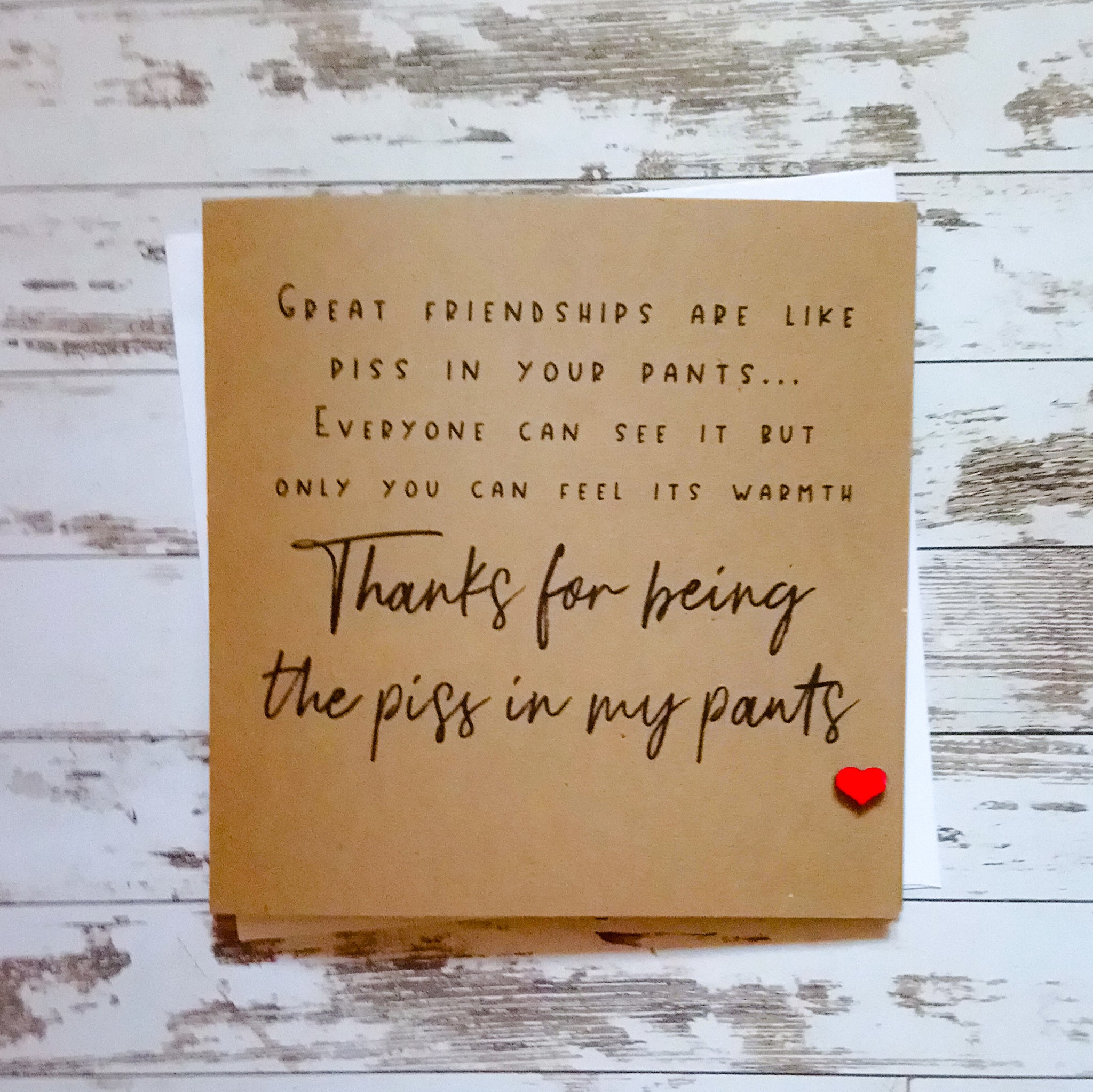 "Friendship is like piss" card - any occasion