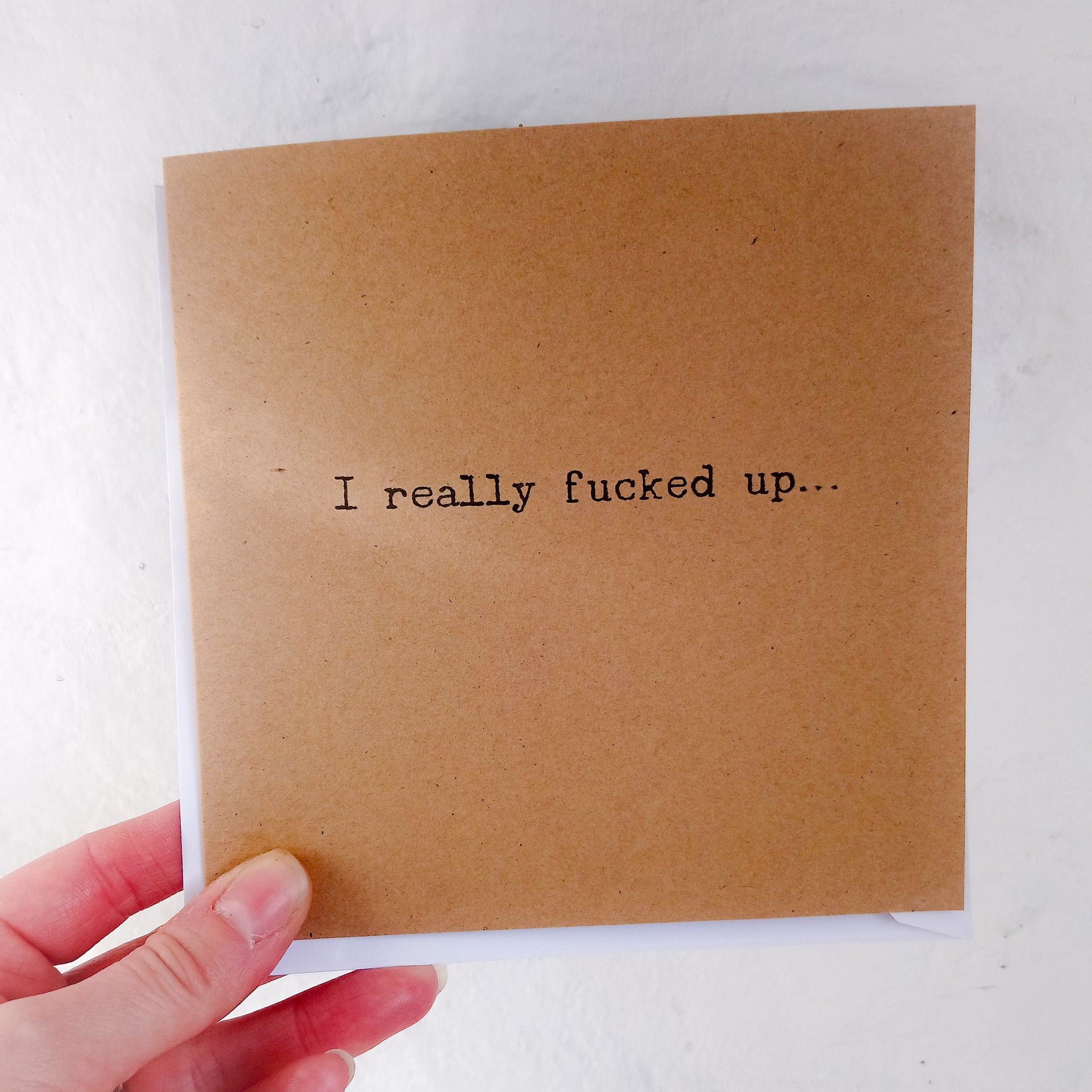 "I really fucked up..." card