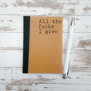 "All the fucks I give" small pocket notebook