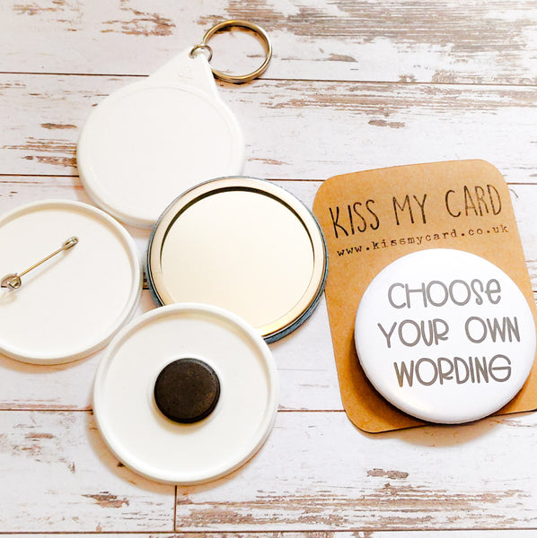 Choose your own wording badge - 58mm