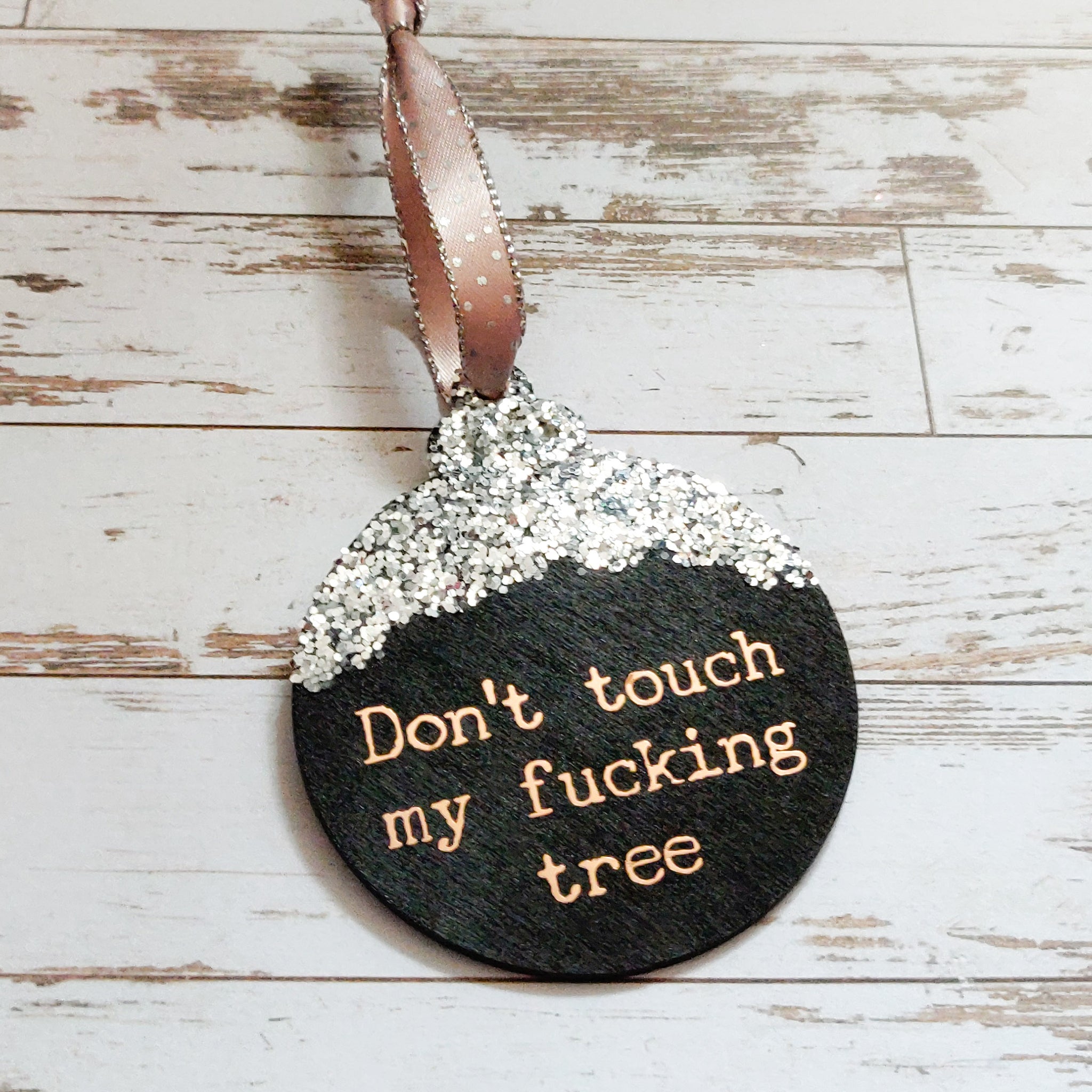 Black "Don't touch my fucking tree" wooden Christmas bauble