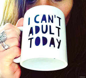 "I Can't Adult Today" Ceramic Mug
