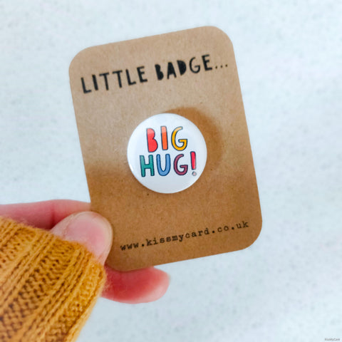 Little Badge....Big Hug! - 25mm