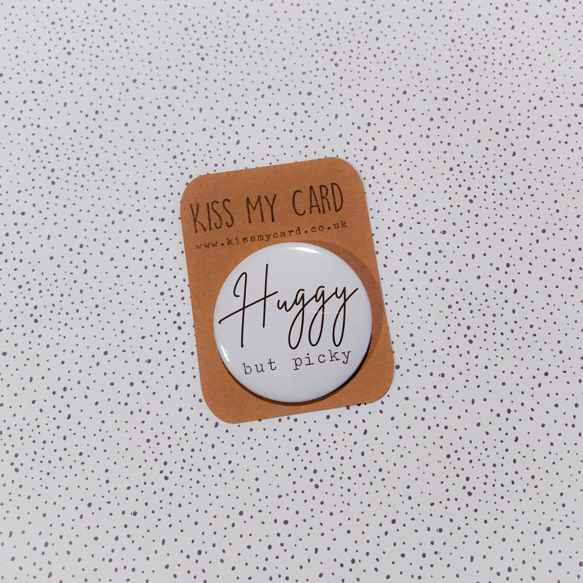 Huggy But Picky badge - 58mm