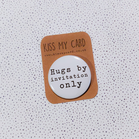 Hugs By Invitation Only badge - 58mm