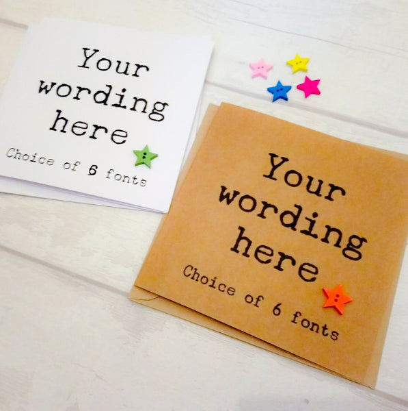 Choose your own wording - handmade card - choice of 6 fonts