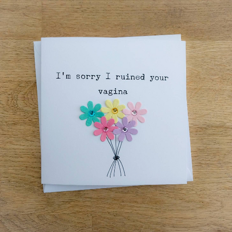 Handmade cheeky funny "Sorry I ruined your vagina" Mother's Day card