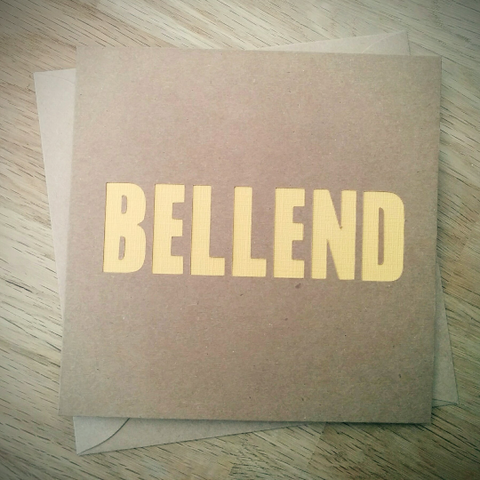 Funny rude cute paper cut 'Bellend' card - any occasion