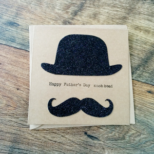 Handmade "Knobhead" Father's Day card with bowler hat and moustache