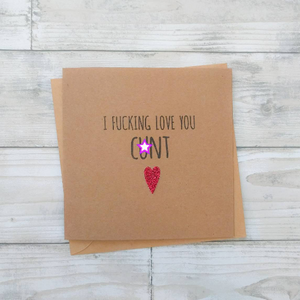 Funny cheeky rude "I love you c*nt" card - Valentine's, wedding, anniversary