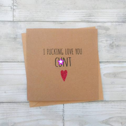 Funny cheeky rude "I love you c*nt" card - Valentine's, wedding, anniversary
