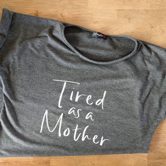 "Tired as a Mother" T Shirt