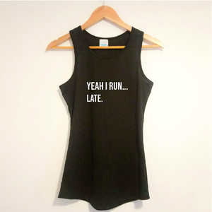 "Yeah I run... Late" racer back sports vest